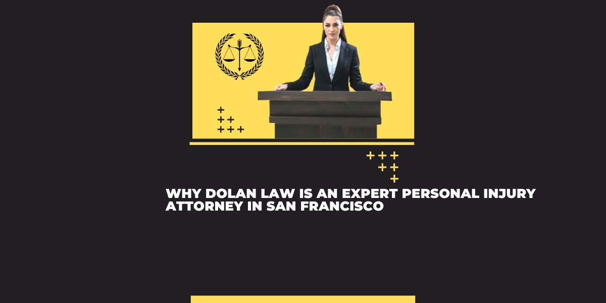 Expert Personal Injury Attorney San Fransisco Dolan Law